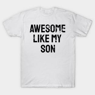 Awesome like my son T-Shirt